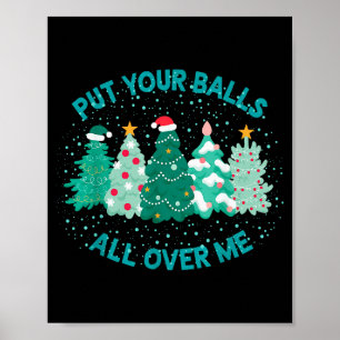 Put Your All Over Me Funny Christmas Tree Cute Xma Poster