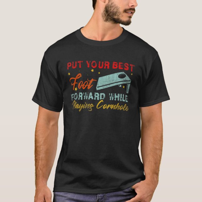 Put Your Best Foot Forward While Playing Cornhole  T-Shirt (Front)