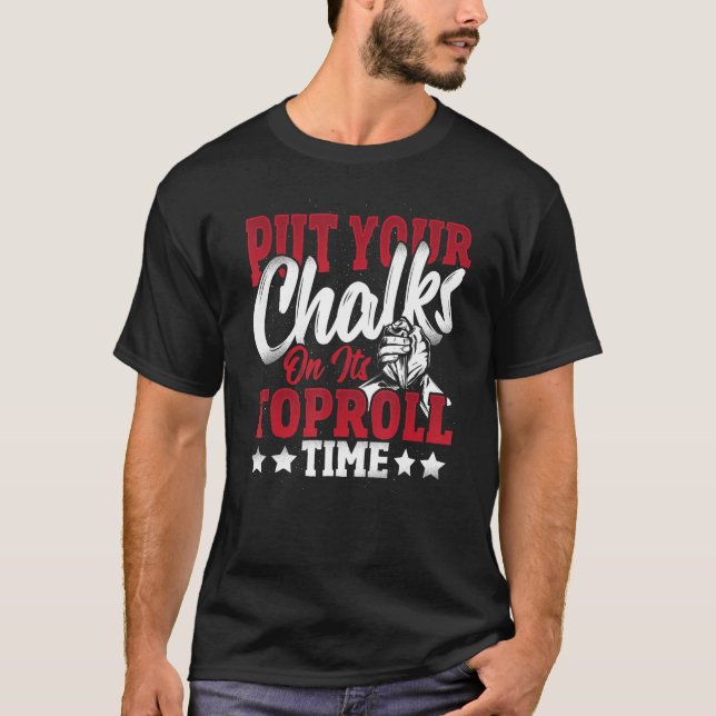 Put Your Chalk On Arm Wrestler T-Shirt (Front)