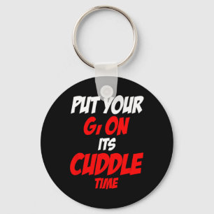Put Your Gi On Its Cuddle Time  Key Ring