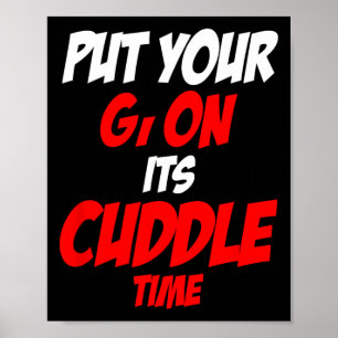 Put Your Gi On Its Cuddle Time Poster