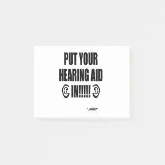 “Put your hearing aid in!!!” Post-it Notes