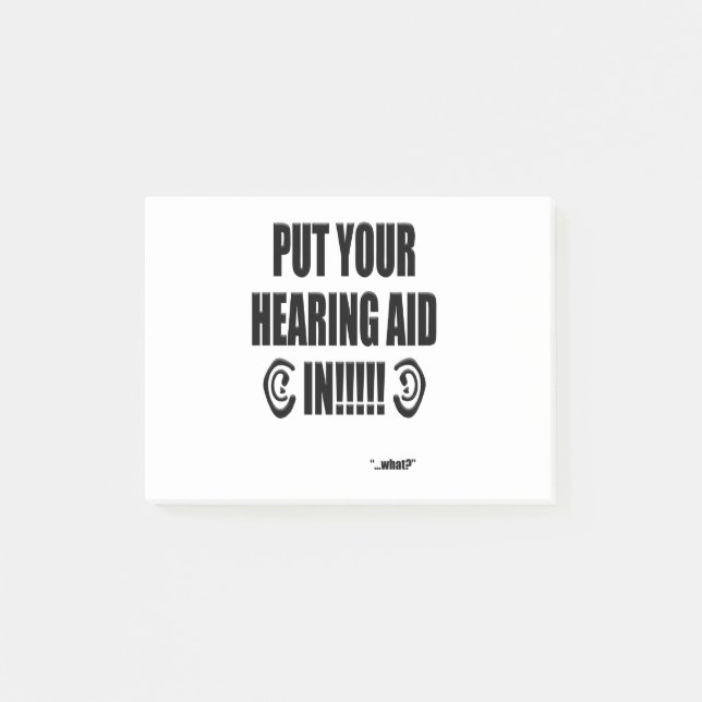 “Put your hearing aid in!!!” Post-it Notes (Front)
