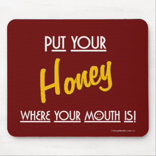 Put your Honey where your mouth is! - Mousepad