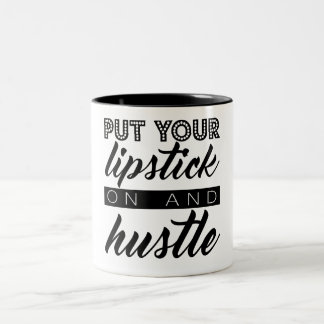 Put Your Lipstick on and Hustle Coffee Mug