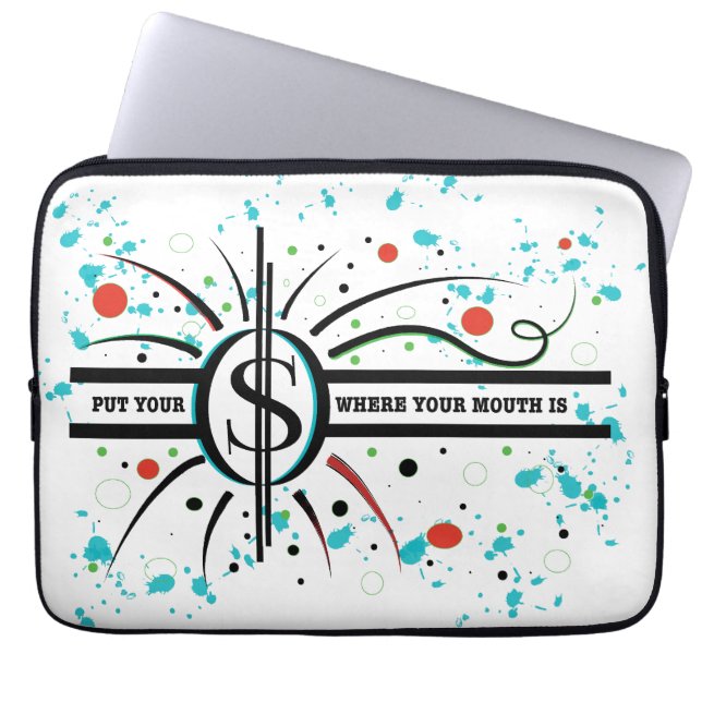 Put your money where your mouth is QUOTE Laptop Sleeve (Front)