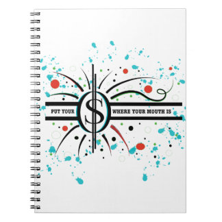 Put your money where your mouth is QUOTE Spiral Notebook