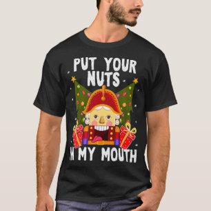Put Your Nuts In My Mouth - Funny Gay Christmas T-Shirt