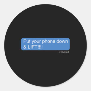 Put Your Phone Down And Lift Motivational Workout  Classic Round Sticker