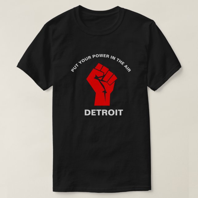 PUT YOUR POWER IN THE AIR  DETROIT T-Shirt (Design Front)