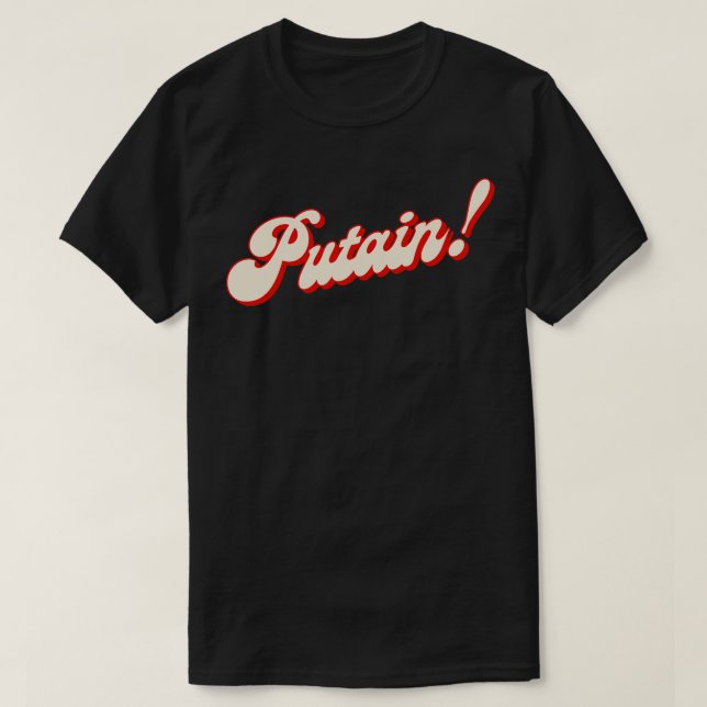 Putain French Swearing Design T-Shirt (Design Front)