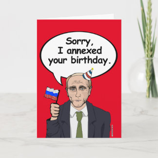 Putin Birthday Card - I annexed your birthday - -