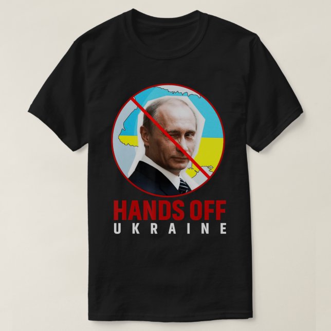 Putin Hands Off Ukraine  T-Shirt (Design Front)