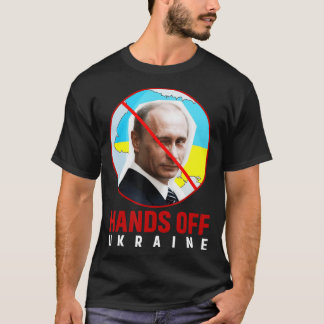 Putin Hands Off Ukraine  T-Shirt