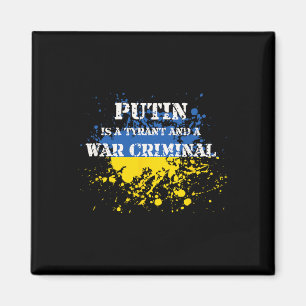 Putin Is A Tyrant And A War Criminal Magnet