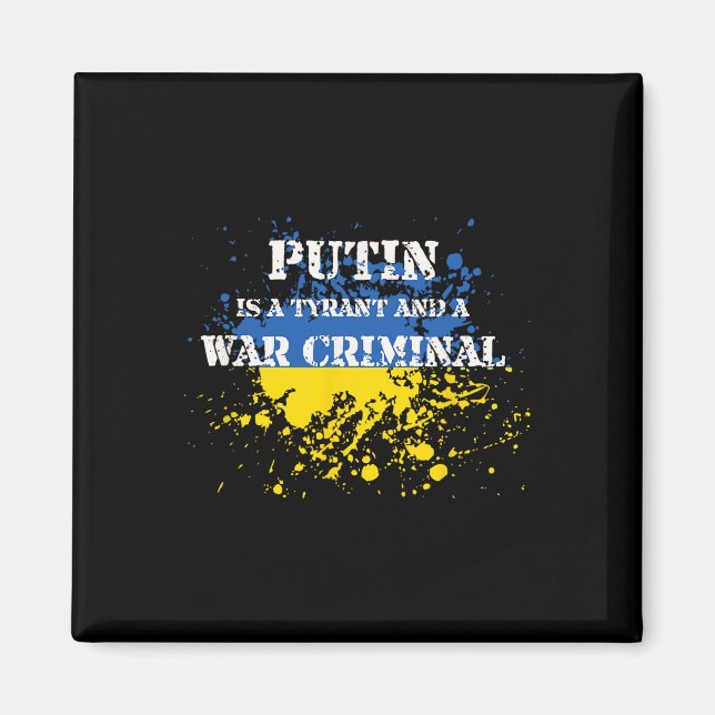 Putin Is A Tyrant And A War Criminal  Magnet (Front)