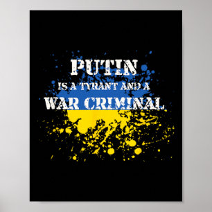 Putin Is A Tyrant And A War Criminal Poster