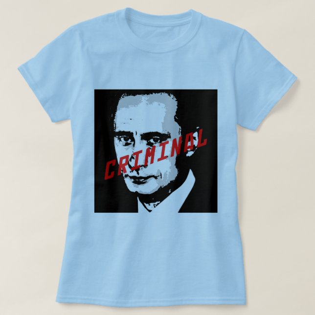 PUTIN IS A WAR CRIMINAL T-Shirt (Design Front)