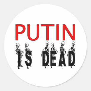 Putin Is Dead Stickers! Classic Round Sticker