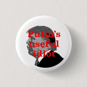 Putin's useful idiot 3 cm round badge
