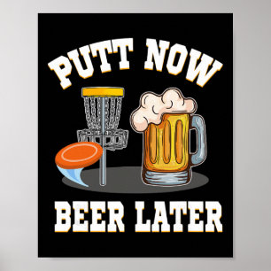 Putt Now Beer Later Disc Golf Drinking Beer Golfer Poster