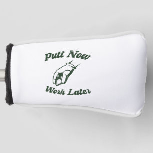 Putt Now Work Later Funny Golf Gifts Head Cover