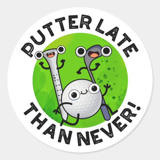 Putter Later Than Never Funny Golf Pun  Classic Round Sticker (Front)