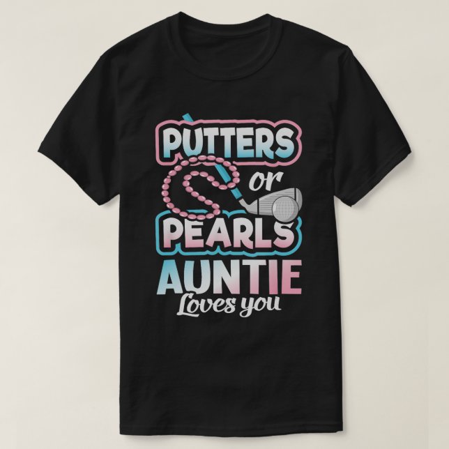 Putters Or Pearls Gender Reveal Auntie Baby Party  T-Shirt (Design Front)