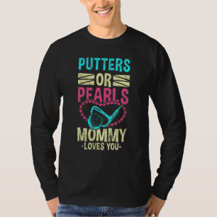 Putters Pearls Gender Baby Party Pregnancy Announc T-Shirt