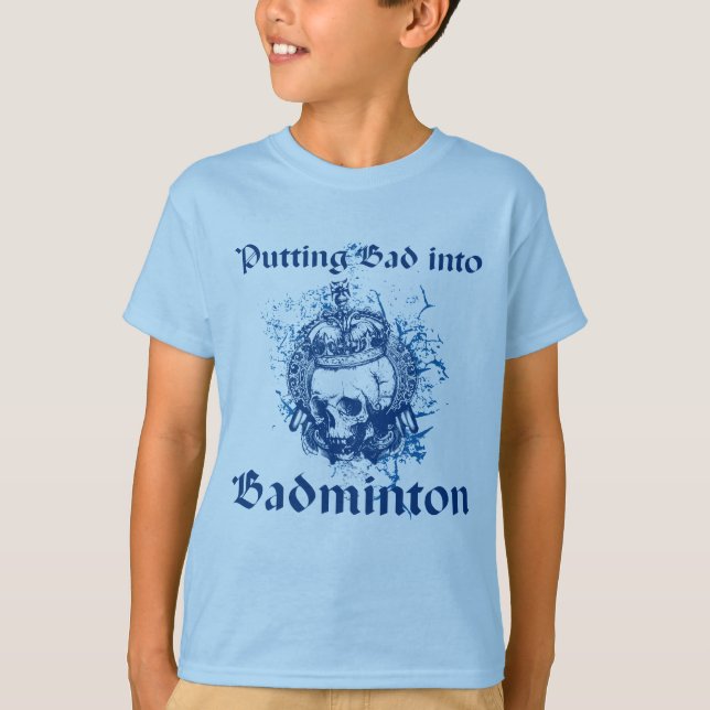 Putting Bad into Badminton Skull T-shirt (Front)