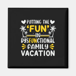 Putting The Fun In Dysfunctional Family Vacation Magnet