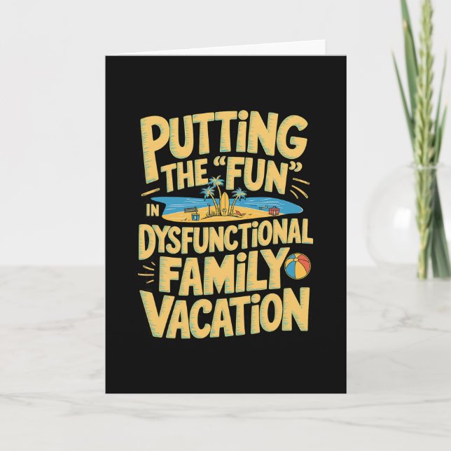 Putting The Fun In Dysfunctional Vacation 1  Card (Front)
