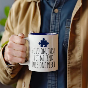 Puzzle, Hold On Just Let Me Find This One Piece Two-Tone Coffee Mug