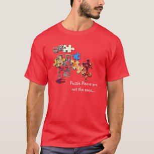Puzzle Pieces are Not the Same... T-Shirt