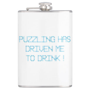 PUZZLING HAS DRIVEN ME TO DRINK HIP FLASK