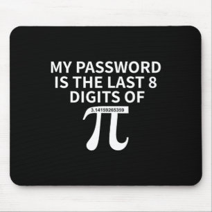 Pword Is Last 8 Digits Of Pi - Pi Approximation Da Mouse Pad