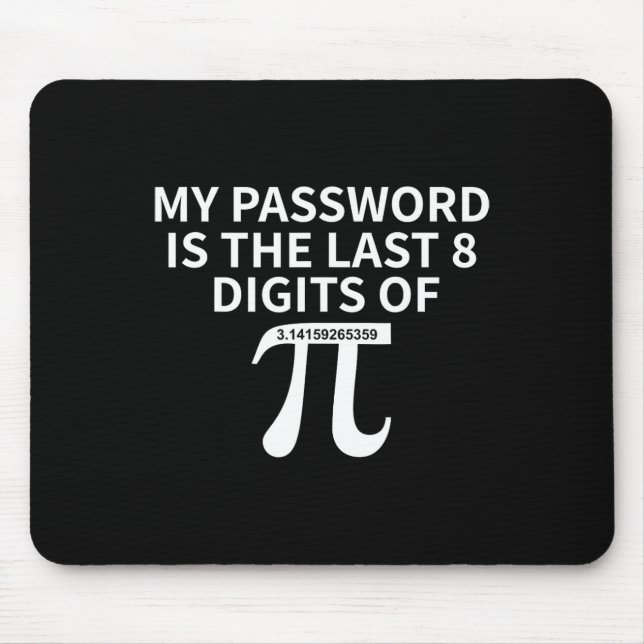 Pword Is Last 8 Digits Of Pi - Pi Approximation Da Mouse Pad (Front)