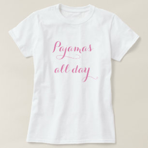 Pyjamas all Day T-shirt