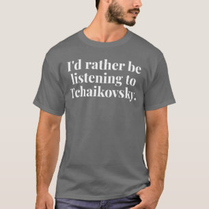 Pyotr Ilyichchaikovsky Russian Classical Music Com T-Shirt