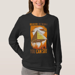 Pyramids   Believe In What You Can See   Aliens    T-Shirt