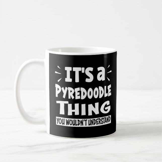 Pyredoodle Thing You Wouldn't Understand Aninal  Coffee Mug (Left)