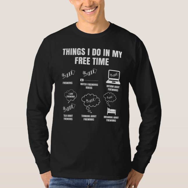 Pyro Things I Do In My Free Time  For Fireworkers T-Shirt (Front)