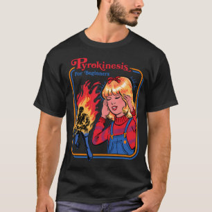 Pyrokinesis For Beginners T-Shirt