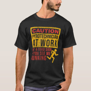 Pyrotechnician Funny Humourous Pyro Technician T-Shirt