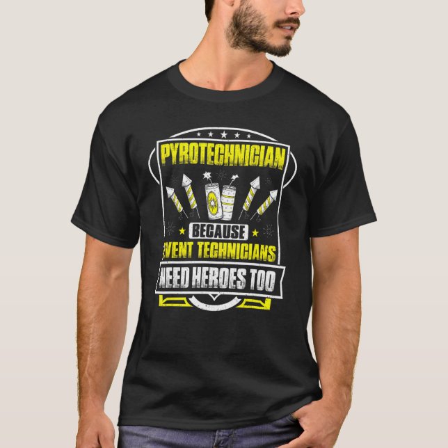 Pyrotechnics Heroes Fireworks Pyrotechnician T-Shirt (Front)