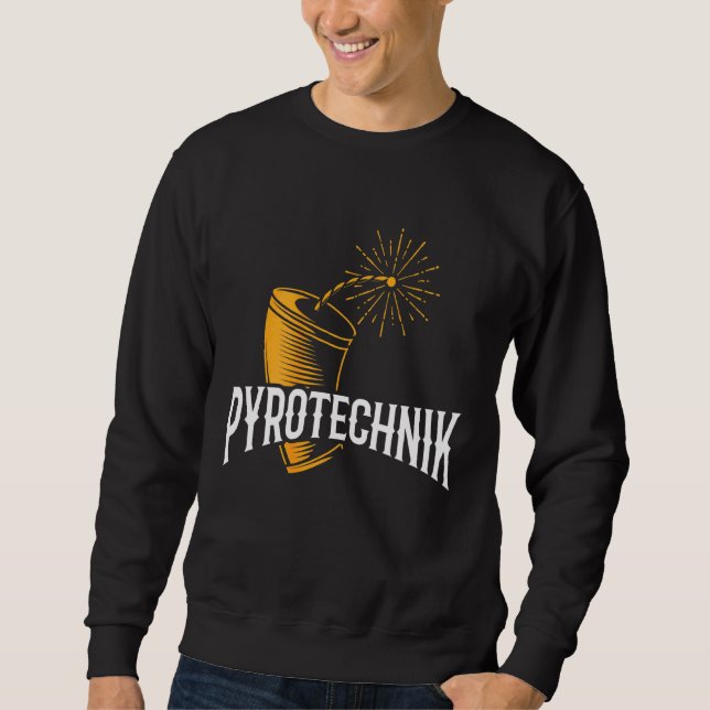 Pyrotechnics Pyrotechnician Crew Fireworks Pyro Sh Sweatshirt (Front)