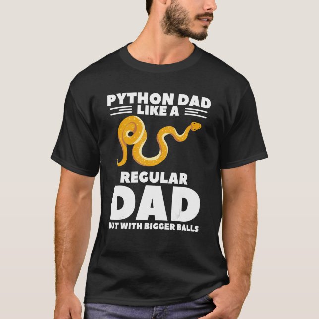 Python Dad Like A Regular Dad But With Bigger Ball T-Shirt (Front)