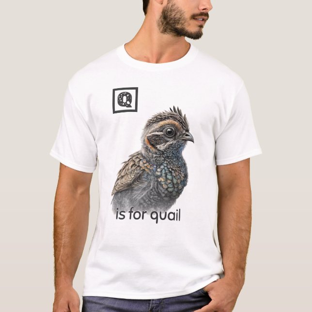 Q is for Quail T-Shirt (Front)