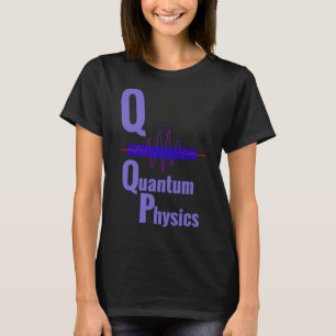 Q Is For Quantum Physics Cute Science T-Shirt