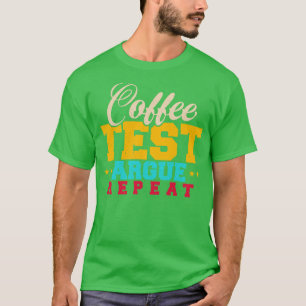 QA Tester Coffee Test Argue Repeat T-Shirt